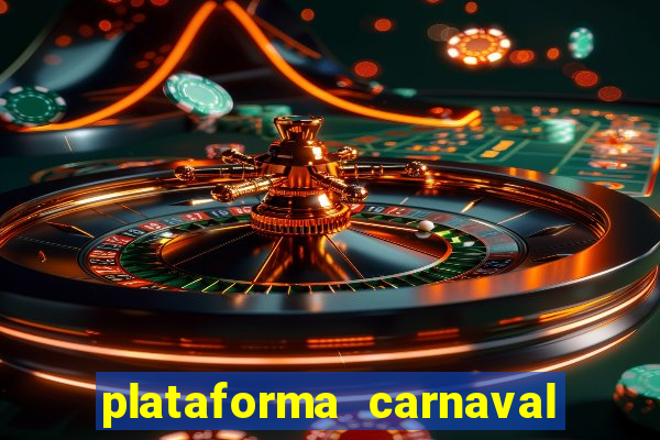 plataforma carnaval 777 bet